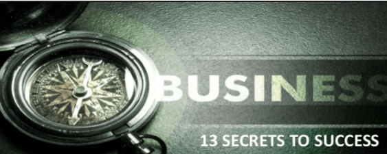 13 Secrets To Make Your Business a Success