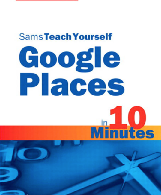 Teach Yourself Google Places in 10 Minutes